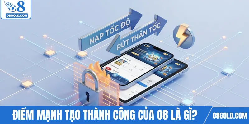Điểm mạnh tạo nên thành công của O8 là gì?