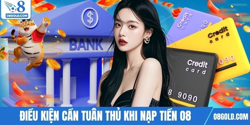 Điều kiện hội viên cần tuân thủ khi nạp tiền O8